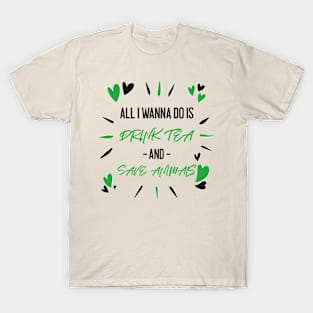 Drink Tea and Save Animals T-Shirt